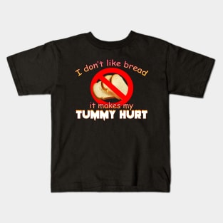 I Dont Like Bread It Makes My Tummy Hurt Meme Kids T-Shirt